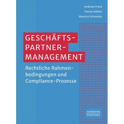 Geschäftspartner-Management, Taschenbuch von Andreas Frank,Florian Köhler,Maurice Schneider, Schäffer-Poeschel, 978-3-7910-5959-4