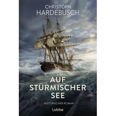 Auf stürmischer See, Taschenbuch von Christoph Hardebusch, Lübbe, 978-3-404-19411-7