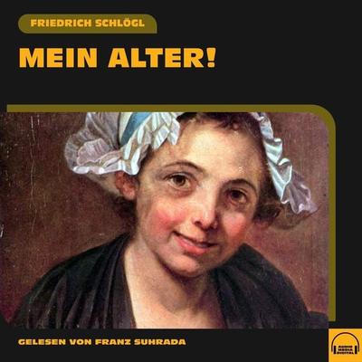 Mein Alter! - Friedrich Schlögl, Audio, 9783991586357