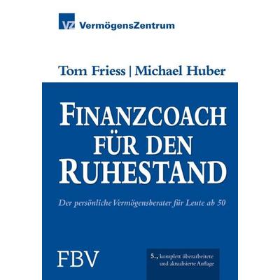 Finanzcoach für den Ruhestand, Gebundene Ausgabe von Tom Friess,Michael Huber, Finanzbuch Verlag, 978-3-89879-893-8