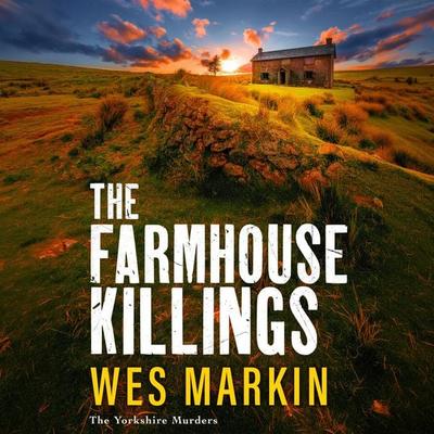 The Farmhouse Killings - Wes Markin, Audio, 9781806565542