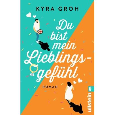 Du bist mein Lieblingsgefühl, Taschenbuch von Kyra Groh, Ullstein Taschenbuch, 978-3-548-06548-9