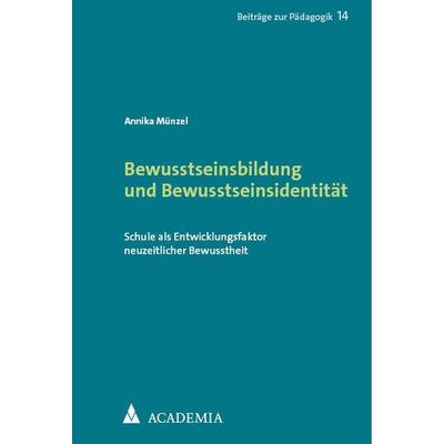 Bewusstseinsbildung und Bewusstseinsidentität, Taschenbuch von Annika Münzel, Academia, 978-3-9857213-5-1