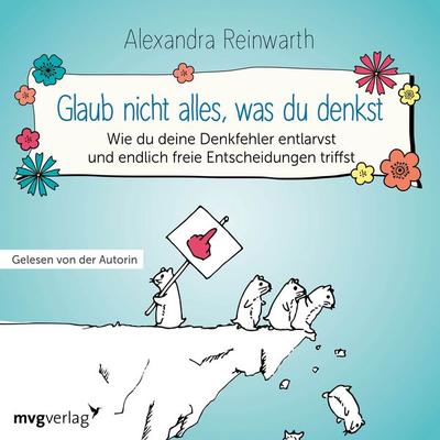 Glaub nicht alles, was du denkst - Alexandra Reinwarth, Audio, 9783961214044