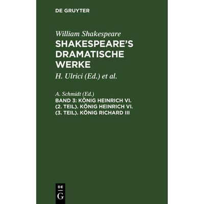 König Heinrich VI. (2. Teil). König Heinrich VI. (3. Teil). König Richard III, Gebundene Ausgabe von William Shakespeare, De Gruyter,