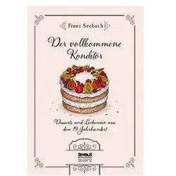 Der vollkommene Konditor, Ratgeber von Franz Seebach