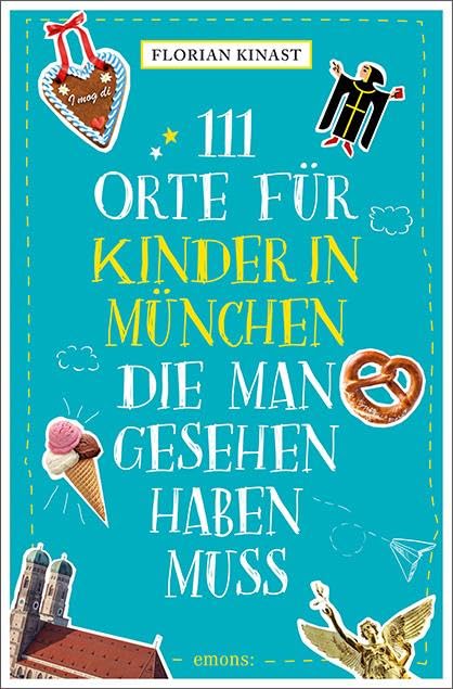 Florian Kinast - 111 Orte für Kinder in München, die man gesehen haben muss: Reiseführer - Preis vom 17.10.2026 19:25:27 h