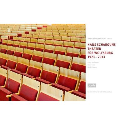 Hans Scharouns Theater für Wolfsburg 1973 – 2013, Gebundene Ausgabe von Hans Scharoun, Jovis Verlag, 978-3-86859-259-7