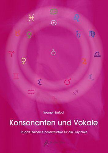 Werner Barfod - Konsonanten und Vokale: Rudolf Steiners Charakteristika für die Eurythmie - Preis vom 09.10.2026 07:28:09 h