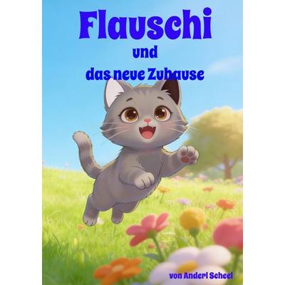 Flauschi und das neue Zuhause, Taschenbuch von Anderl Scheel, Epubli, 978-3-565-33786-6
