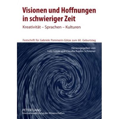 Visionen und Hoffnungen in schwieriger Zeit, Taschenbuch von , Peter Lang GmbH, Internationaler Verlag der Wissenschaften, 978-3-631-58828-4