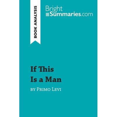 If This Is a Man by Primo Levi (Book Analysis), Taschenbuch von Bright Summaries, BrightSummaries.com, 978-2-8062-7107-5