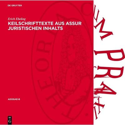 Keilschrifttexte aus Assur Juristischen Inhalts, Gebundene Ausgabe von Erich Ebeling, De Gruyter, 978-3-11-278078-7