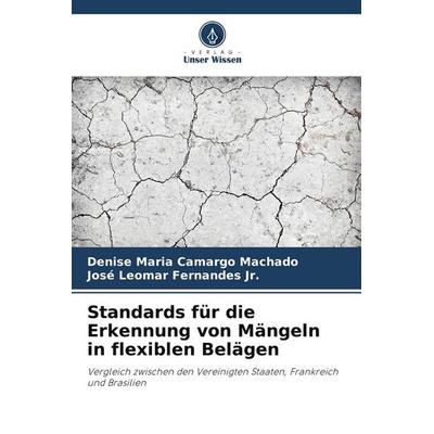 Standards für die Erkennung von Mängeln in flexiblen Belägen, Taschenbuch von Denise Maria Camargo Machado,José Leomar Fernandes Jr., Verlag Unser