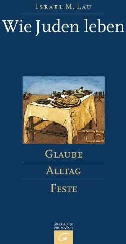 Lau, Israel M. - Wie Juden leben: Glaube - Alltag - Feste. Ein NES-AMMIM-Buch - Preis vom 09.10.2026 07:28:09 h