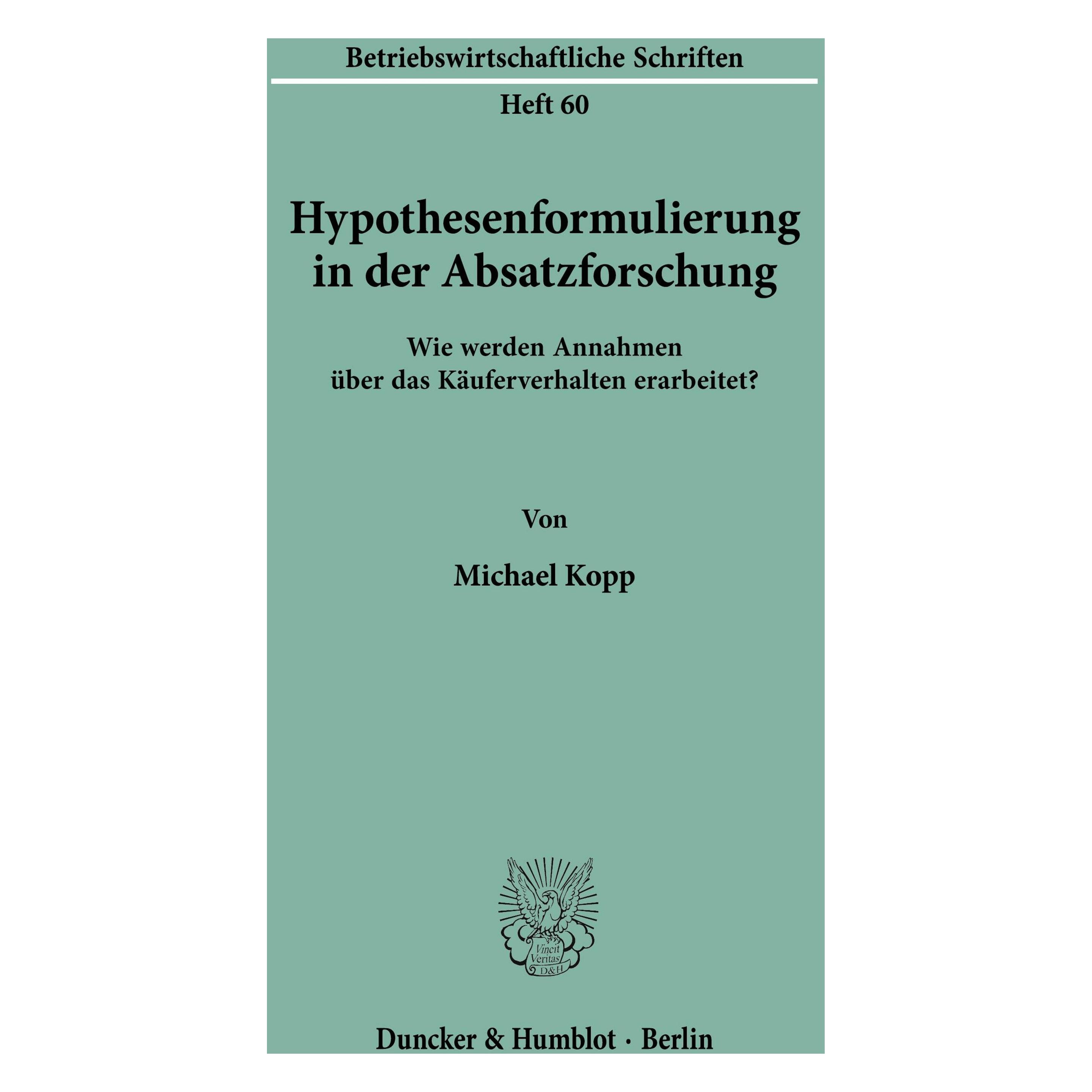 Duncker & Humblot Hypothesenformulierung in der Absatzforschung. (Deutsch, Softcover, Michael Kopp) (55343555)