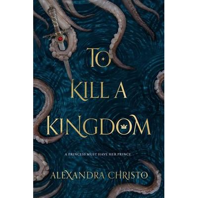 To Kill a Kingdom, Taschenbuch von Alexandra Christo, Macmillan USA, 978-1-250-11270-5