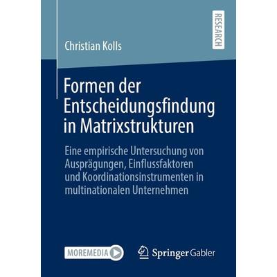 Formen der Entscheidungsfindung in Matrixstrukturen, Taschenbuch von Christian Kolls, Springer Fachmedien Wiesbaden GmbH, 978-3-658-32925-9