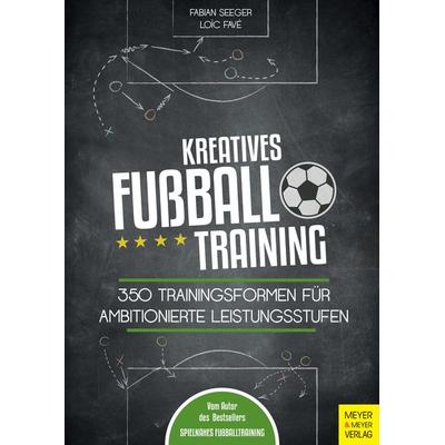 Kreatives Fußballtraining, Taschenbuch von Fabian Seeger,Loic Favé, Meyer & Meyer, 978-3-8403-7549-1