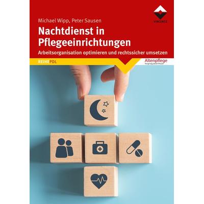 Nachtdienst in Pflegeeinrichtungen, Taschenbuch von Michael Wipp,Peter Sausen, Vincentz Network, 978-3-7486-0538-6