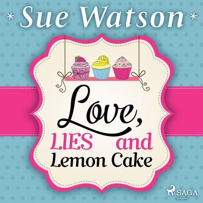 Love, Lies and Lemon Cake - Sue Watson, Audio, 4066339867130
