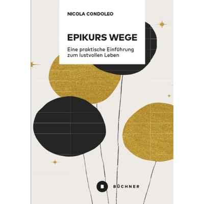 Epikurs Wege, Taschenbuch von Condoleo Nicola, Büchner, 978-3-96317-309-7