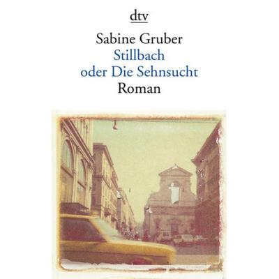 Stillbach oder Die Sehnsucht, Taschenbuch von Sabine Gruber, dtv