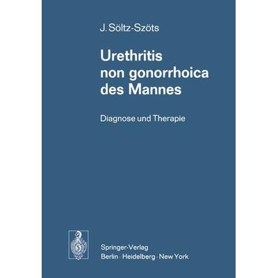 Urethritis non gonorrhoica des Mannes, Taschenbuch von Josef Söltz-Szöts, Springer Berlin, 978-3-540-06094-9