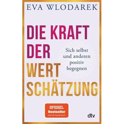 Die Kraft der Wertschätzung, Taschenbuch von Eva Wlodarek, dtv, 978-3-423-34981-9