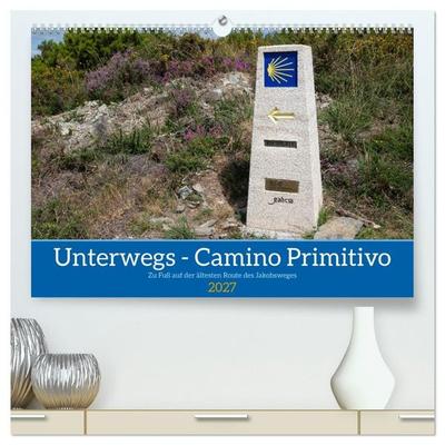 Unterwegs - Camino Primitivo. Zu Fuß auf der ältesten Route des Jakobsweges (hochwertiger Premium Wandkalender 2027 DIN A2 quer), Kunstdruck in