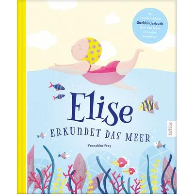 Elise erkundet das Meer, Gebundene Ausgabe von Franziska Frey, Nova MD, 978-3-96698-562-8