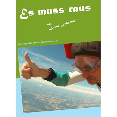 Es muss raus, Taschenbuch von Lasse Johanson, BoD – Books on Demand, 978-3-7528-5717-7