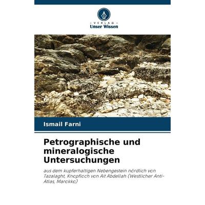 Petrographische und mineralogische Untersuchungen, Taschenbuch von Ismail Farni, Verlag Unser Wissen, 978-620-5-69497-8