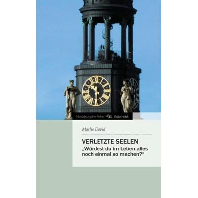 Verletzte Seelen, Taschenbuch von Marlis David, Tredition, 978-3-8424-4286-3