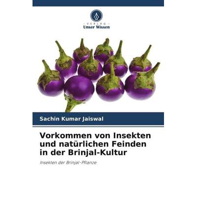 Vorkommen von Insekten und natürlichen Feinden in der Brinjal-Kultur, Taschenbuch von Sachin Kumar Jaiswal, Verlag Unser Wissen, 978-620-6-18965-7