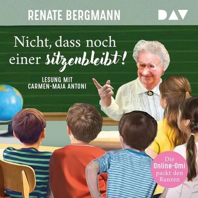 Nicht, dass noch einer sitzenbleibt! Die Online-Omi packt den Ranzen - Renate Bergmann, Audio, 9783742427335