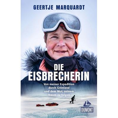 Die Eisbrecherin, Taschenbuch von Geertje Marquardt,Kathrin Nord, MairDuMont