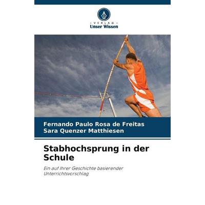 Stabhochsprung in der Schule, Taschenbuch von Fernando Paulo Rosa de Freitas,Sara Quenzer Matthiesen, Verlag Unser Wissen, 978-620-9-46941-1