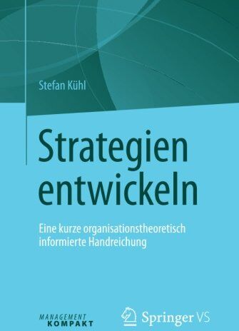 Stefan Kühl - Strategien entwickeln: Eine kurze organisationstheoretisch informierte Handreichung - Preis vom 14.10.2026 23:07:16 h