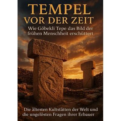Tempel vor der Zeit: Wie Göbekli Tepe das Bild der frühen Menschheit erschüttert, Taschenbuch von Sabine Böhm, Epubli, 978-3-565-11077-3