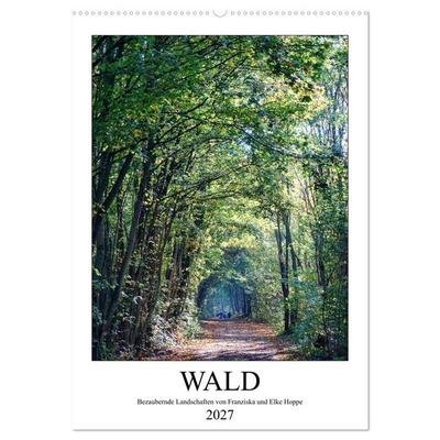 Wald - bezaubernde Landschaften (Wandkalender 2027 DIN A2 hoch), CALVENDO Monatskalender