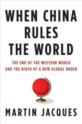 Jacques Martin - When China Rules the World: The End of the Western World and the Birth of a New Global Order - Preis vom 18.10.2026 19:22:15 h