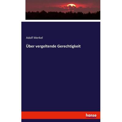 Über vergeltende Gerechtigkeit, Taschenbuch von Adolf Merkel, Hansebooks, 978-3-348-02710-6