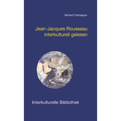Jean-Jacques Rousseau interkulturell gelesen, Taschenbuch von Norbert Campagna, Traugott Bautz, 978-3-88309-262-1