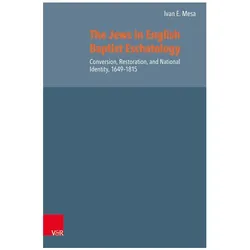 The Jews in English Baptist Eschatology, Fachbücher von Ivan E. Mesa