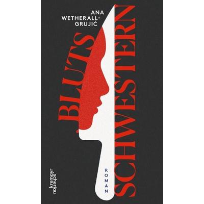 Blutsschwestern, Gebundene Ausgabe von Ana Wetherall-Grujić, Kremayr & Scheriau, 978-3-218-01430-4
