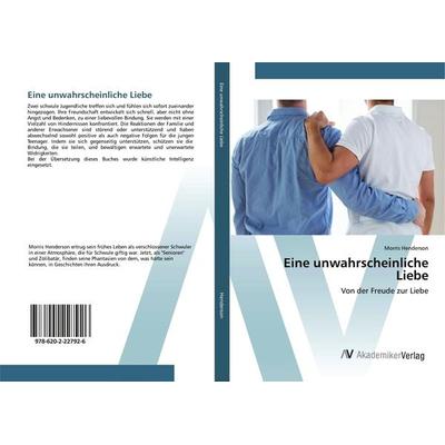 Eine unwahrscheinliche Liebe, Taschenbuch von Morris Henderson, AV Akademikerverlag, 978-620-2-22792-6