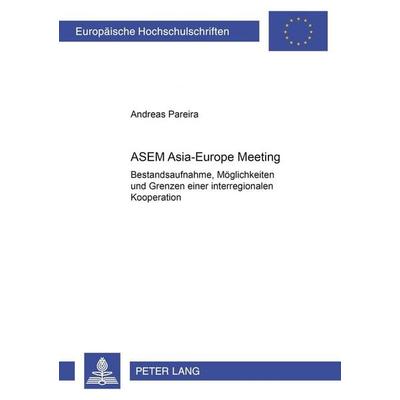 ASEM (Asia-Europe Meeting), Taschenbuch von Andreas Pareira, Peter Lang GmbH, Internationaler Verlag der Wissenschaften, 978-3-631-51723-9