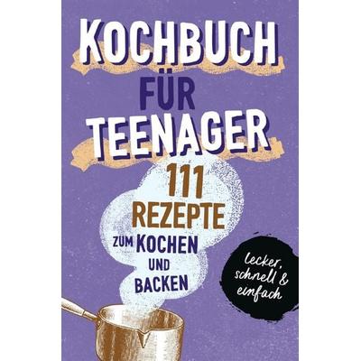 Kochbuch für Teenager, Taschenbuch von Team booXpertise, Epubli