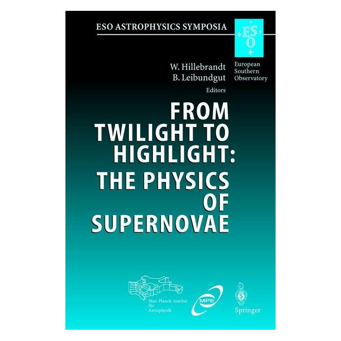 Springer From Twilight to Highlight: The Physics of Supernovae (Englisch, Softcover, Bruno Leibundgut, Wolfgang Hillebrandt) (55561765)